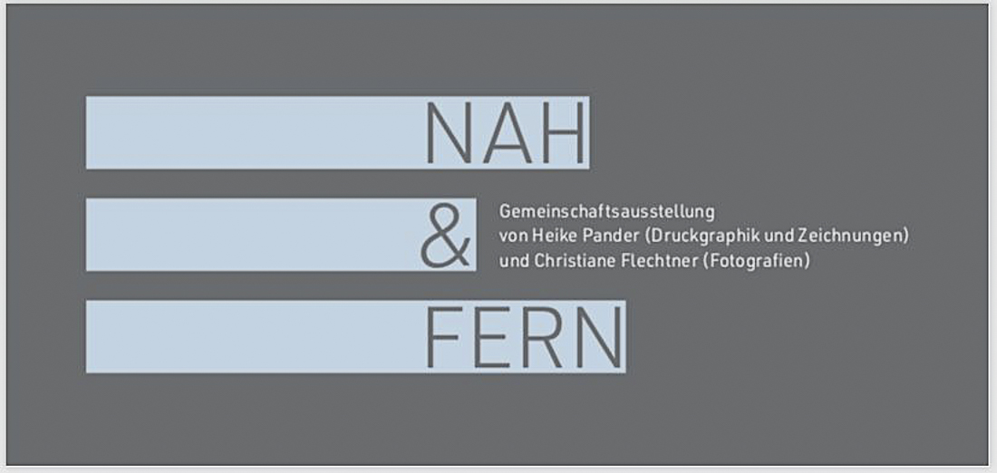 Einladung zur Ausstellung "Nah & Fern", Christiane Flechtner & Heike Pander